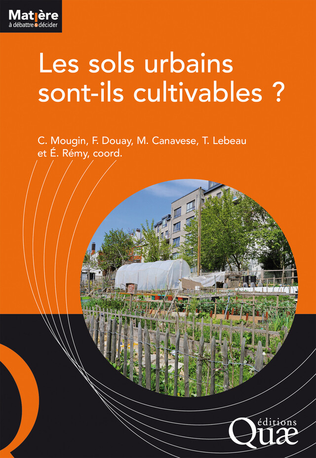 Les sols urbains sont-ils cultivables ? - Christian Mougin, Francis Douay, Marine Canavese, Thierry Lebeau, Élisabeth Rémy - Quæ