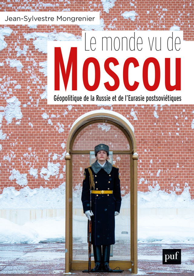 Le monde vu de Moscou - Jean-Sylvestre Mongrenier - Presses Universitaires de France