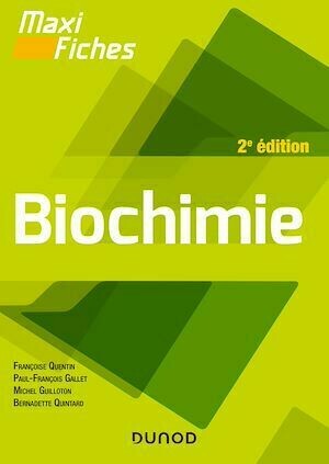 Maxi fiches - Biochimie - 2e éd. - Michel Guilloton, Bernadette Quintard, Paul-François Gallet, Françoise Quentin - Dunod
