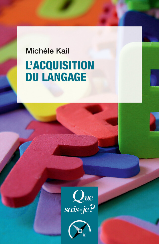 L'Acquisition du langage - Michèle Kail - Que sais-je ?