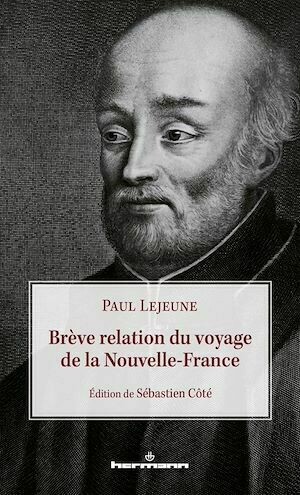Brève relation du voyage de la Nouvelle-France - Sébastien Côté - Hermann