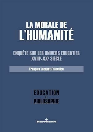 La morale de l'Humanité - François Jacquet-Francillon - Hermann