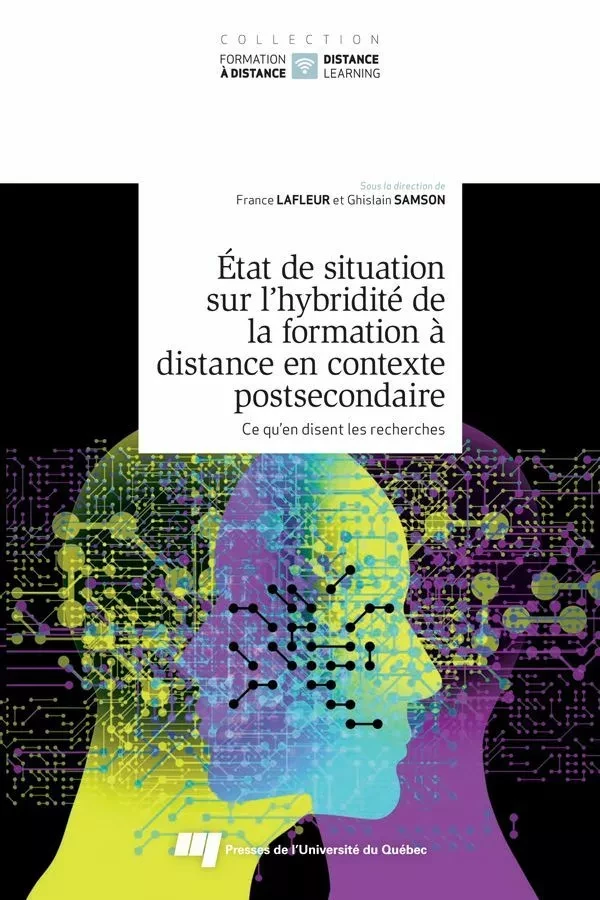État de situation sur l’hybridité de la formation à distance en contexte postsecondaire, tome 2 - Ghislain Samson, France Lafleur - Presses de l'Université du Québec