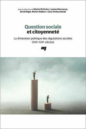 Question sociale et citoyenneté - Louise Bienvenue, Martin Petitclerc, David Niget, Cory Verbauwhede - Presses de l'Université du Québec
