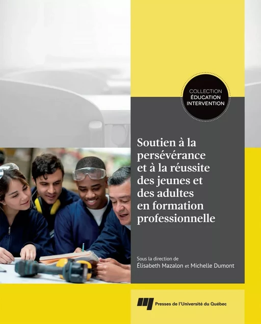 Soutien à la persévérance et à la réussite des jeunes et des adultes en formation professionnelle - Élisabeth Mazalon, Michelle Dumont - Presses de l'Université du Québec