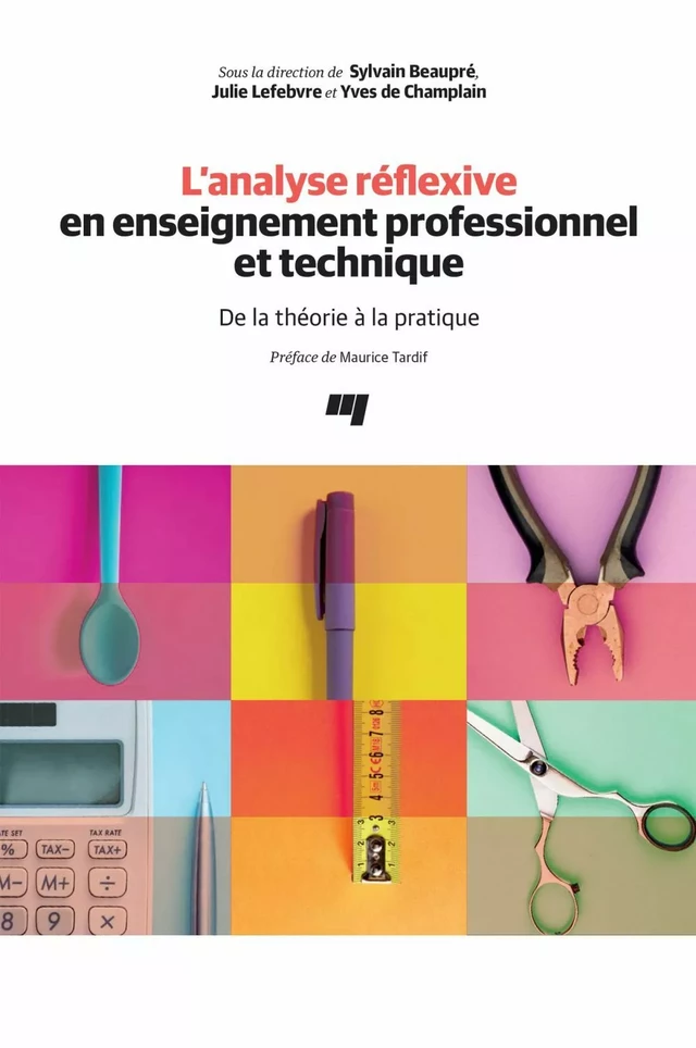 L'analyse réflexive en enseignement professionnel et technique - Julie Lefebvre, Yves De Champlain, Sylvain Beaupré - Presses de l'Université du Québec