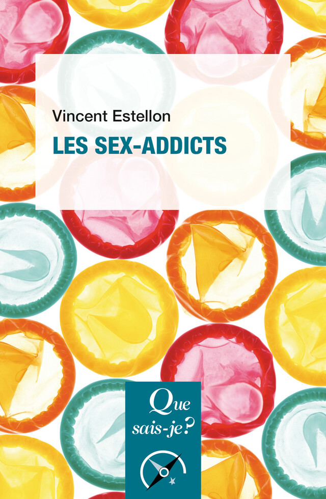 Les Sex-addicts - Vincent Estellon - Que sais-je ?