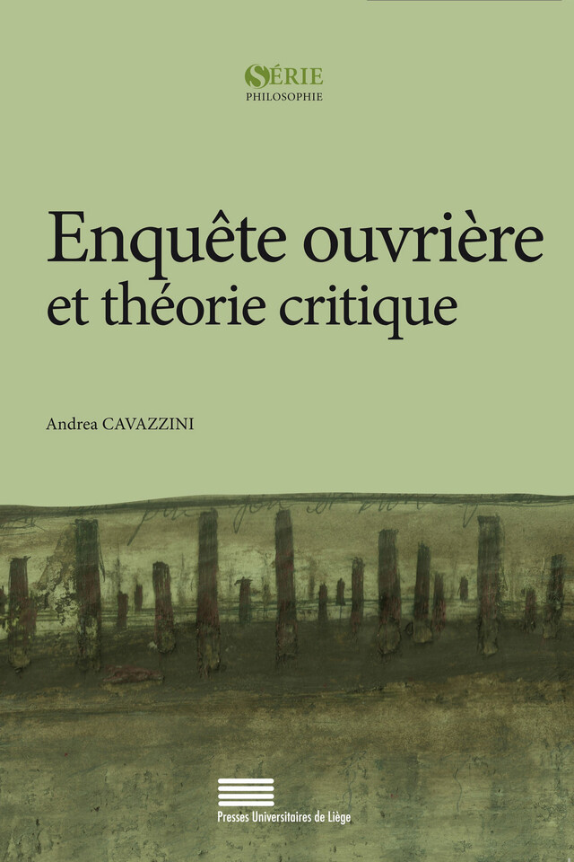 Enquête ouvrière et théorie critique - Andrea Cavazzini - Presses universitaires de Liège