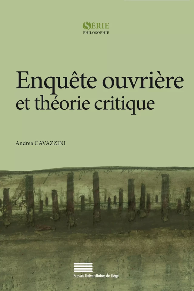 Enquête ouvrière et théorie critique - Andrea Cavazzini - Presses universitaires de Liège