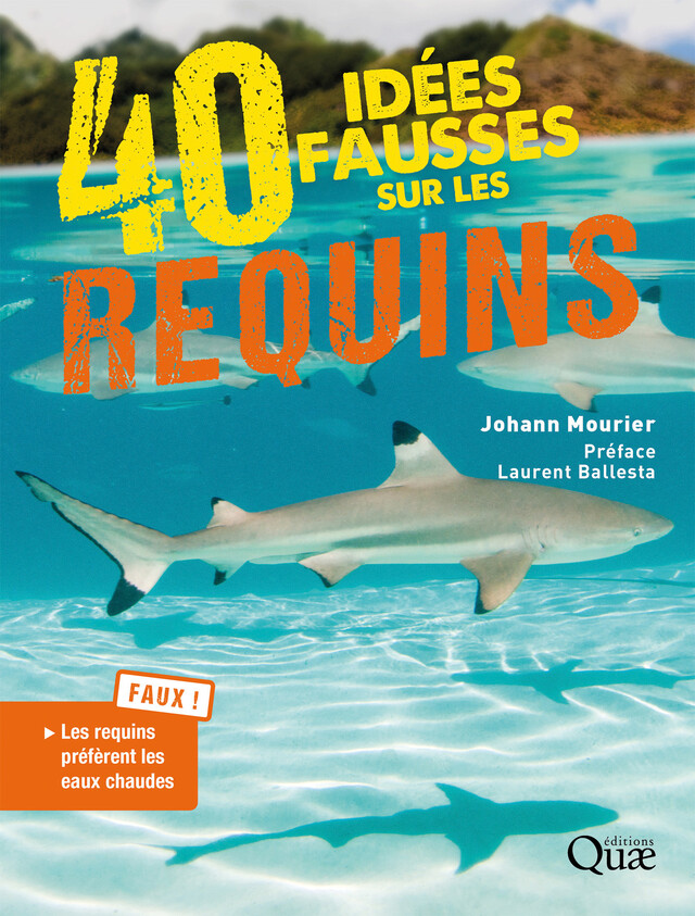 40 idées fausses sur les requins - Johann Mourier, Laurent Ballesta - Quæ