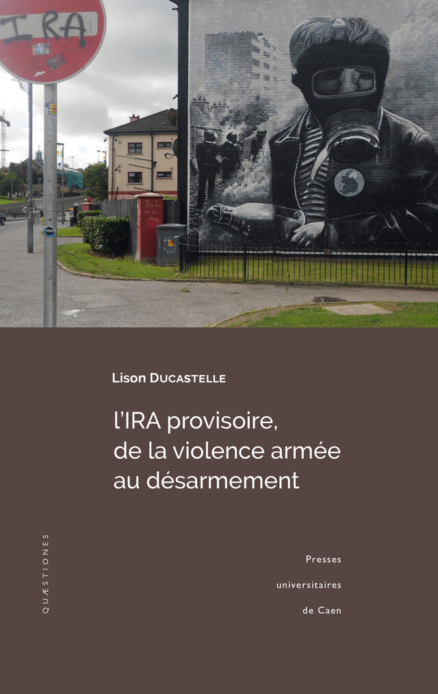 L’IRA provisoire, de la violence armée au désarmement - Lison Ducastelle - Presses universitaires de Caen
