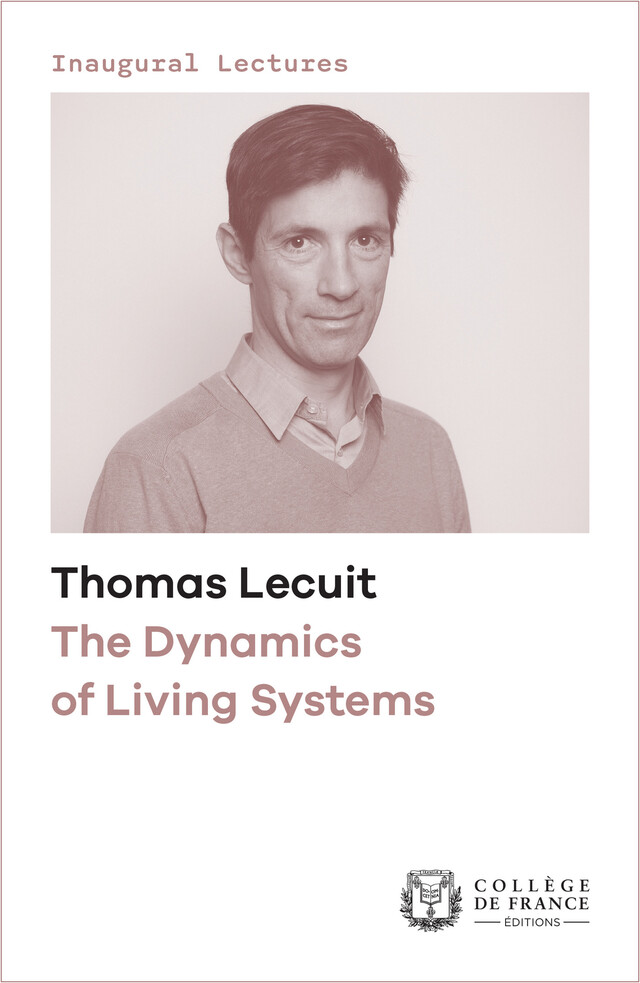 The Dynamics of Living Systems - Thomas Lecuit - Collège de France