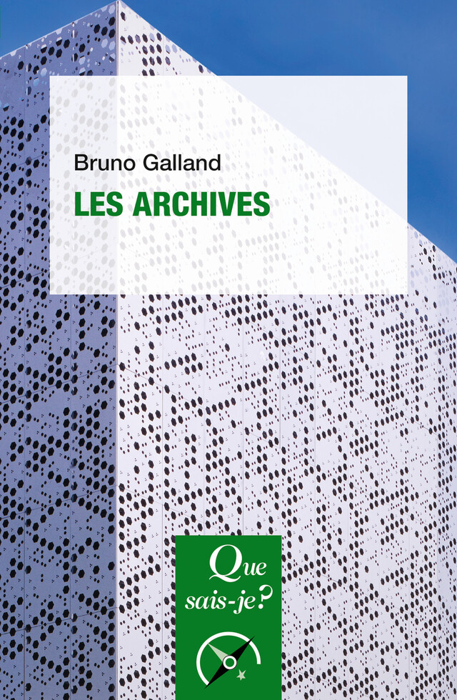 Les Archives - Bruno Galland - Que sais-je ?