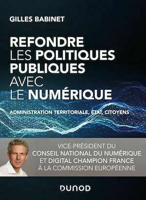 Refondre les politiques publiques avec le numérique - Gilles Babinet - Dunod