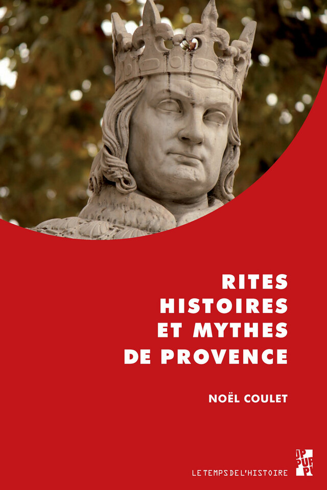 Rites, histoires et mythes de Provence - Noël Coulet - Presses universitaires de Provence