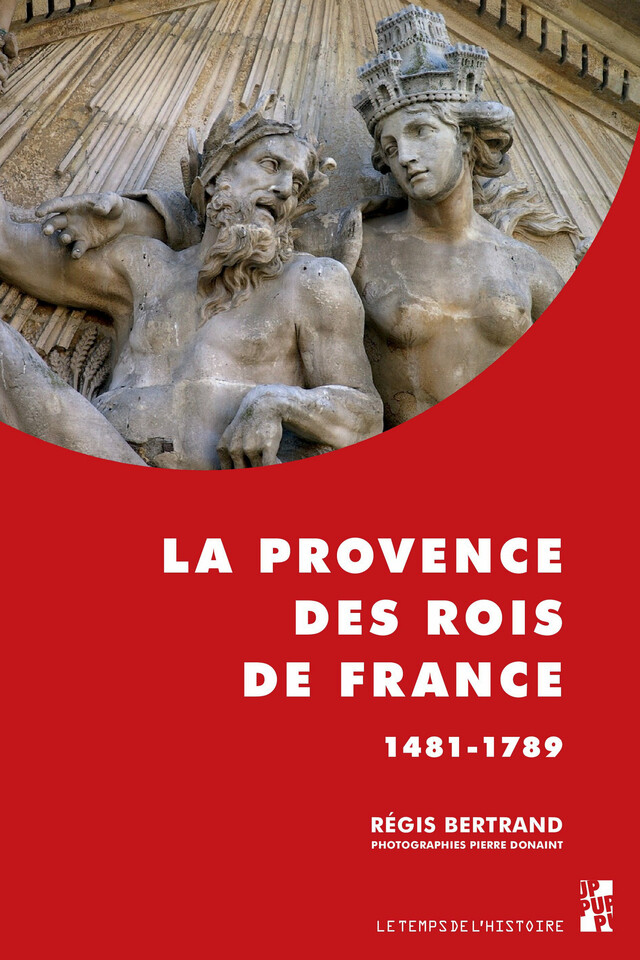 La Provence des rois de France - Régis Bertrand - Presses universitaires de Provence
