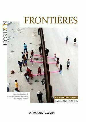 Frontières - Capes-Agrégation Histoire-Géographie - Grégory Hamez, Anne-Laure AMILHAT SZARY - Armand Colin