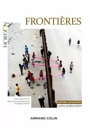 Frontières - Capes-Agrégation Histoire-Géographie - Gregory Hamez, Anne-Laure Amilhat-Szary - Armand Colin