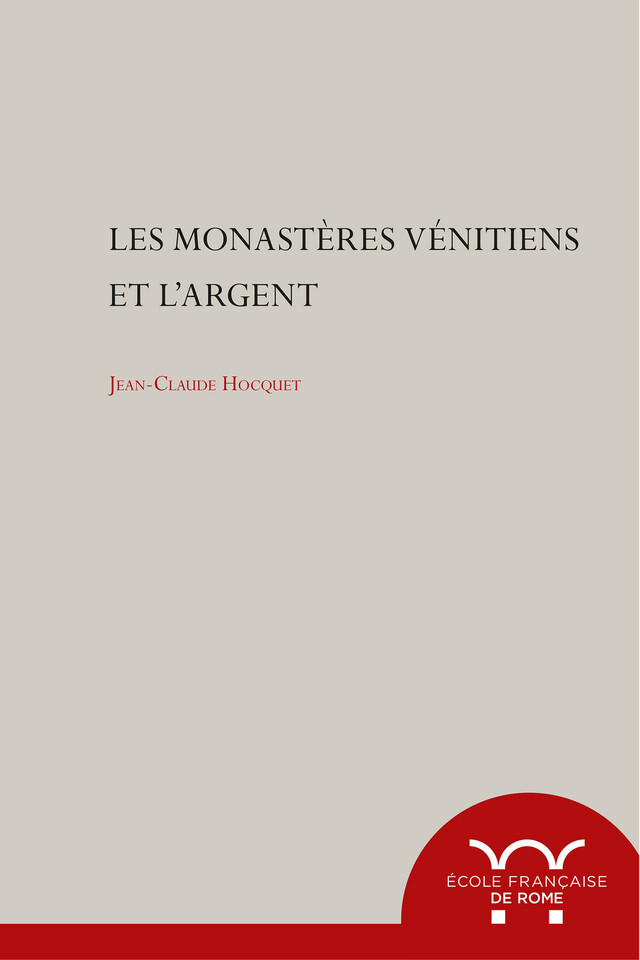 Les monastères vénitiens et l’argent - Jean-Claude Hocquet - Publications de l’École française de Rome