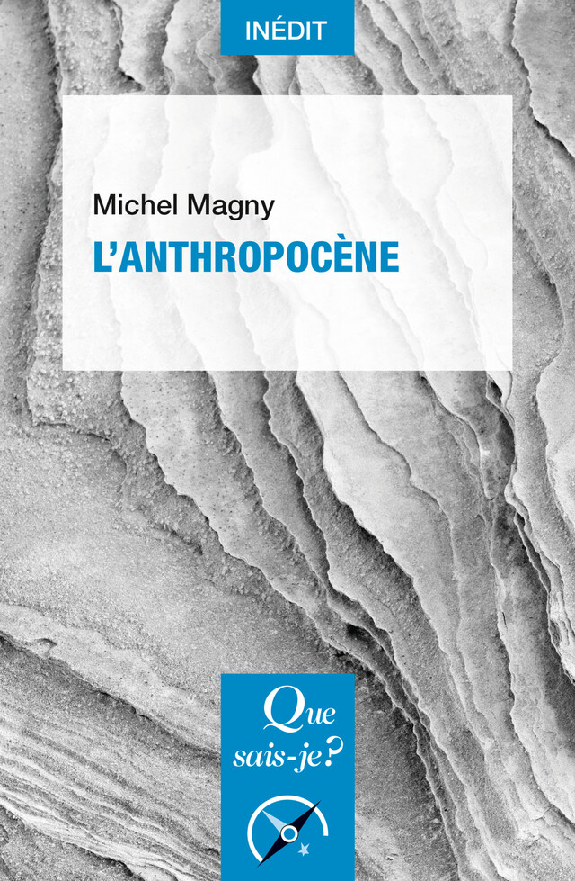 L'Anthropocène - Michel Magny - Que sais-je ?