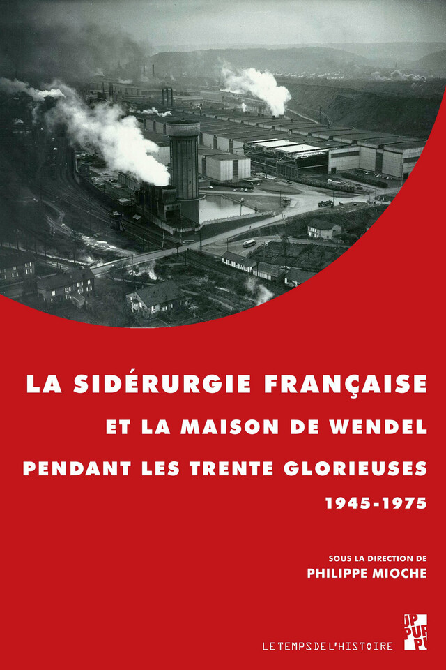 La sidérurgie française et la maison de Wendel pendant les Trente Glorieuses -  - Presses universitaires de Provence