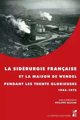 La sidérurgie française et la maison de Wendel pendant les Trente Glorieuses