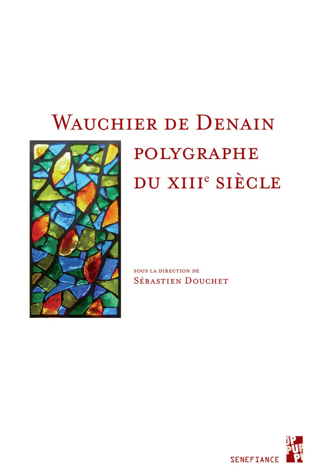 Wauchier de Denain, polygraphe du XIIIe siècle -  - Presses universitaires de Provence