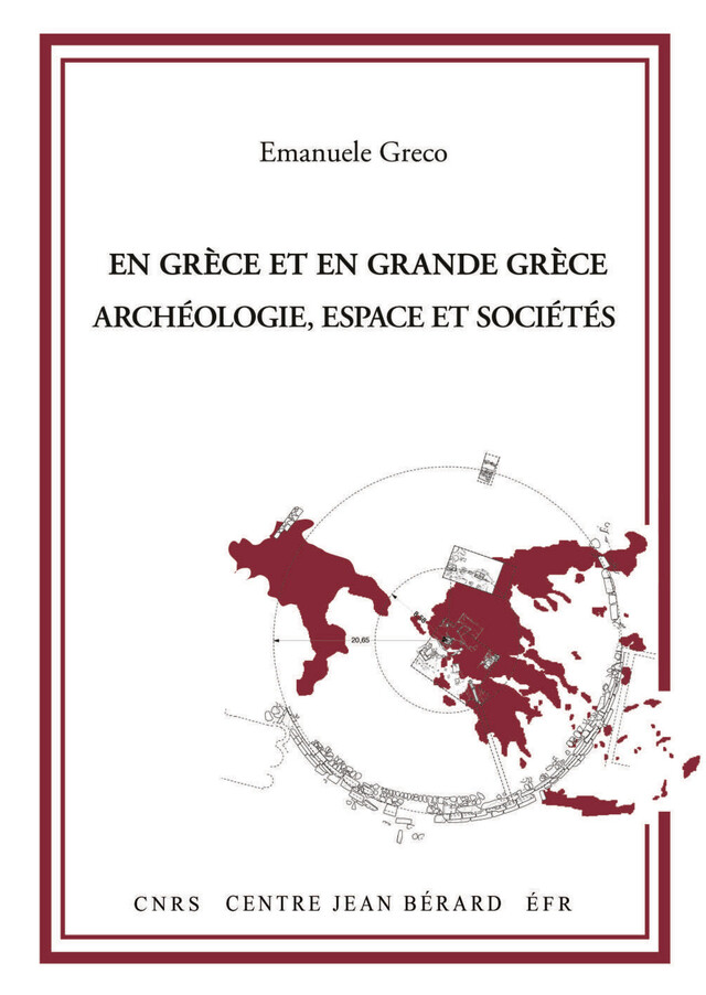 En Grèce et en Grande Grèce. Archéologie, espace et sociétés - Emanuele Greco - Publications du Centre Jean Bérard
