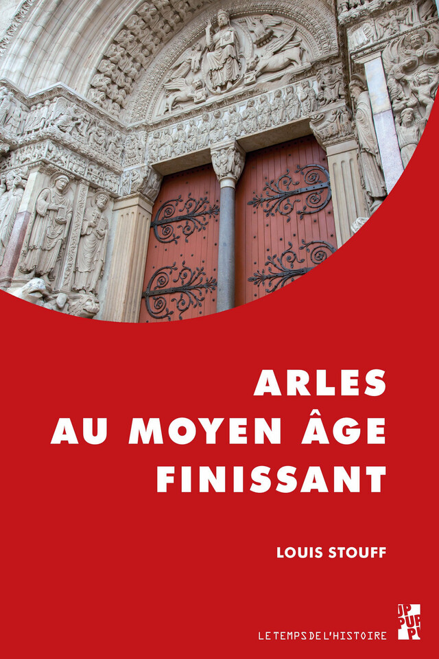 Arles au Moyen Âge finissant - Louis Stouff - Presses universitaires de Provence