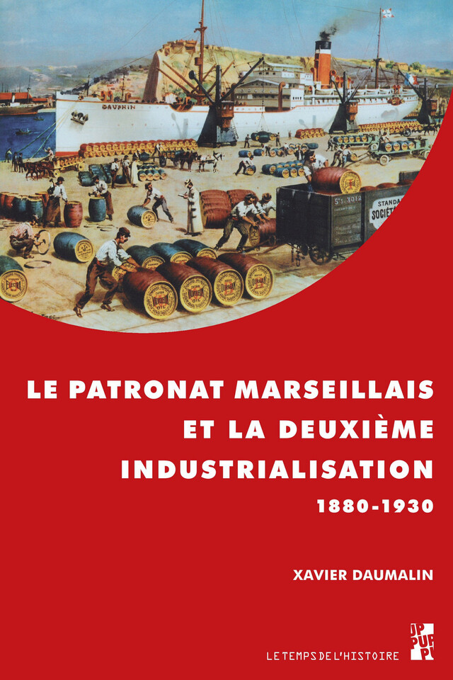 Le patronat marseillais et la deuxième industrialisation - Xavier Daumalin - Presses universitaires de Provence