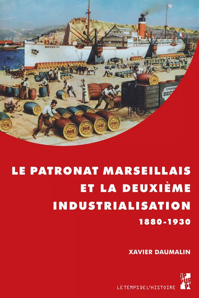 Le patronat marseillais et la deuxième industrialisation - Xavier Daumalin - Presses universitaires de Provence