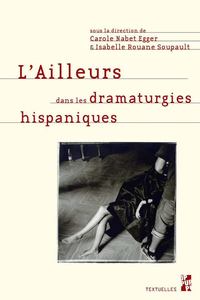 L’ailleurs dans les dramaturgies hispaniques -  - Presses universitaires de Provence
