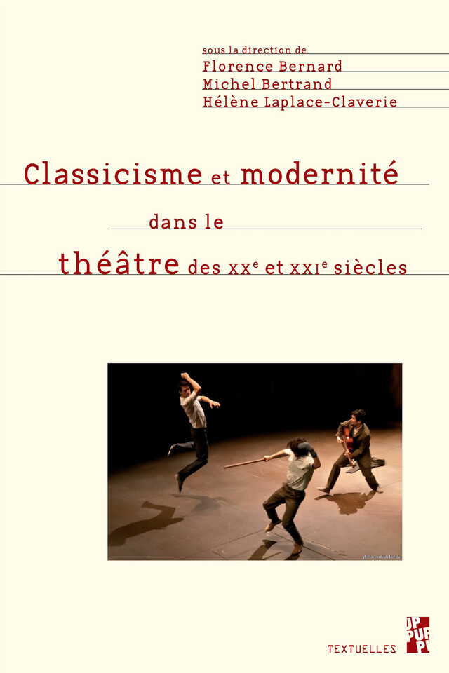 Classicisme et modernité dans le théâtre des XXe et XXIe siècles -  - Presses universitaires de Provence