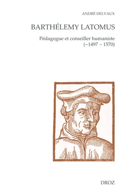 Barthélemy Latomus, pédagogue et conseiller humaniste (~1497 - 1570)