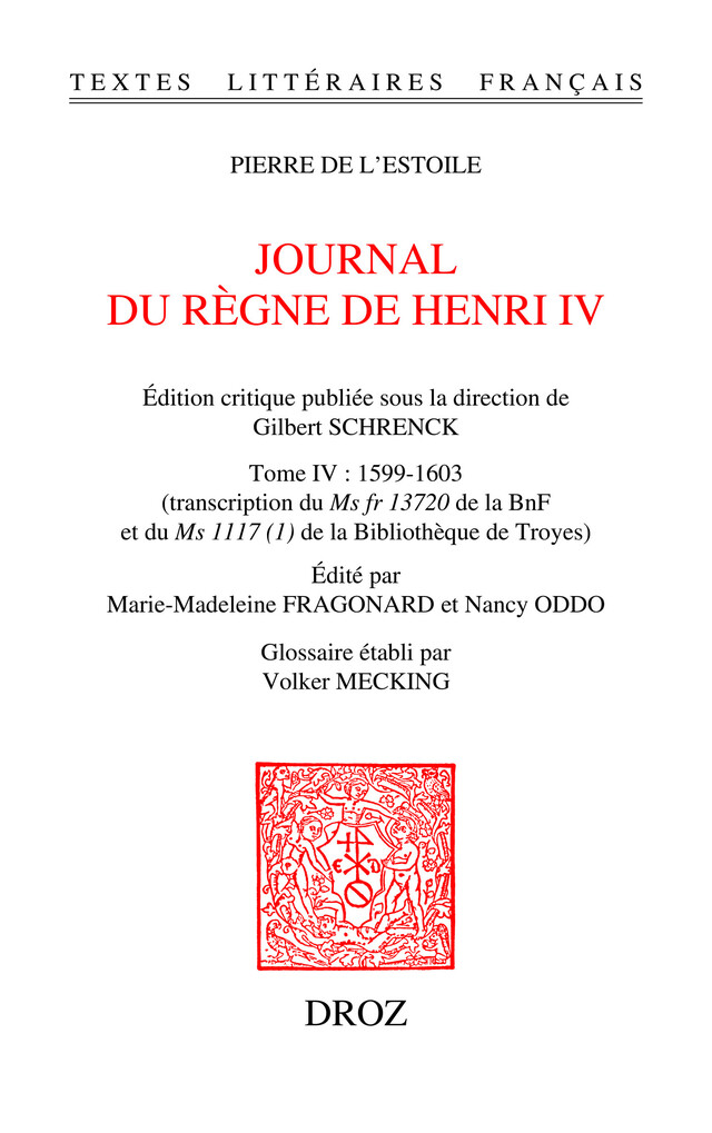 Journal du règne de Henri IV. Tome IV: 1599-1603 - Pierre de l'Estoile, Volker Mecking - Librairie Droz