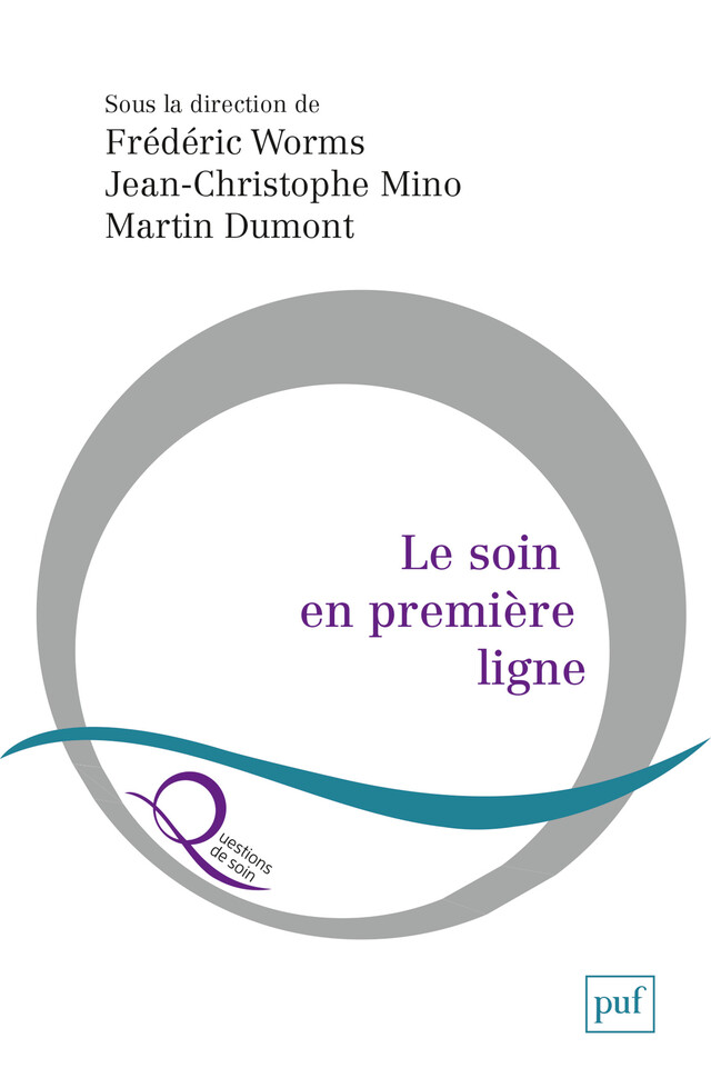 Le soin en première ligne - Frédéric Worms, Jean-Christophe Mino, Martin Dumont - Presses Universitaires de France
