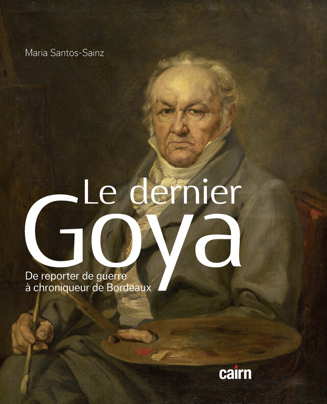 Le Dernier Goya - Maria Santo-Sainz - Cairn