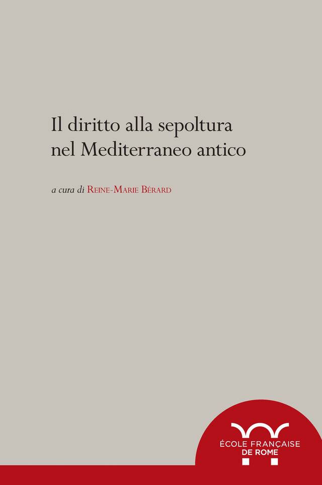 Il diritto alla sepoltura nel Mediterraneo antico -  - Publications de l’École française de Rome