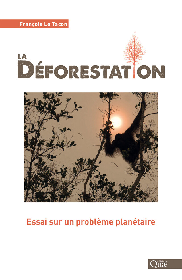 La déforestation - François le Tacon - Quæ