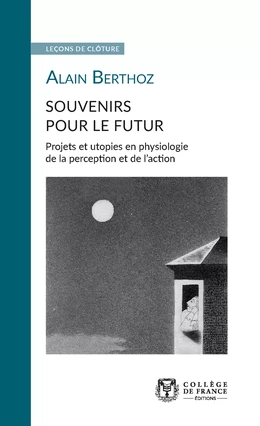 Souvenirs pour le futur. Projets et utopies en physiologie de la perception et de l’action