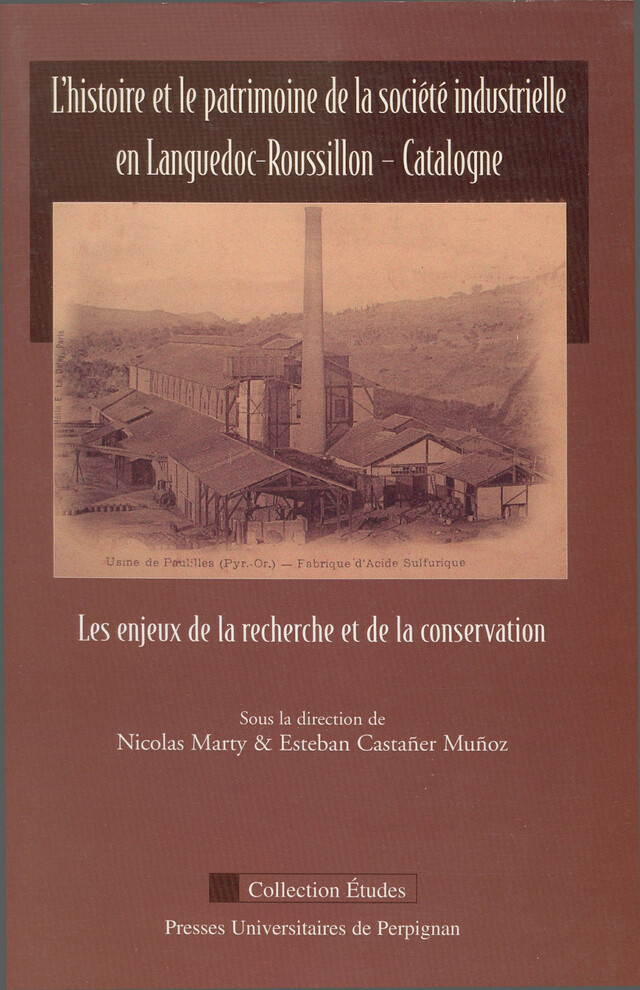 L’histoire et le patrimoine de la société industrielle en Languedoc-Roussillon - Catalogne -  - Presses universitaires de Perpignan