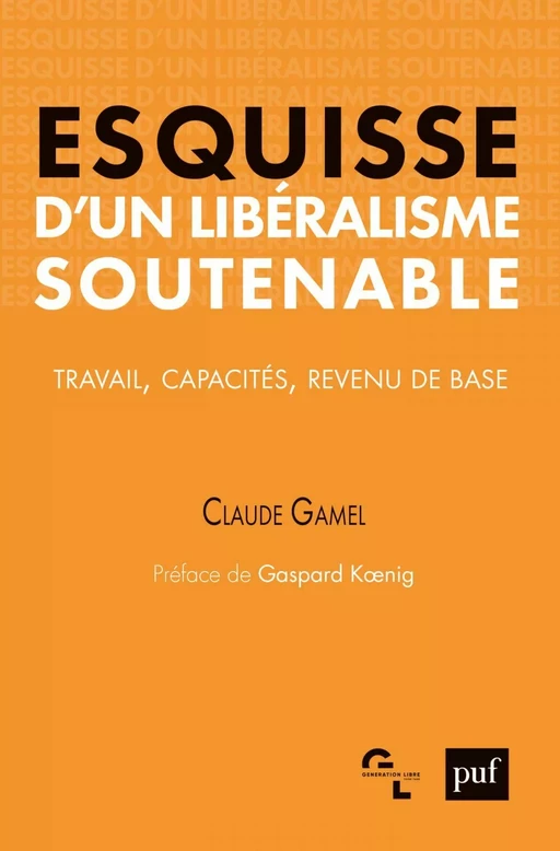 Esquisse d'un libéralisme soutenable. Travail, capacités, revenu de base - Gaspard Kœnig, Claude Gamel - Humensis