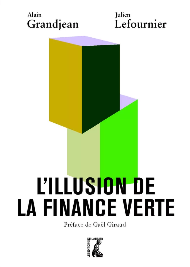 L'illusion de la finance verte - Alain Grandjean, Julien Lefournier - Éditions de l'Atelier