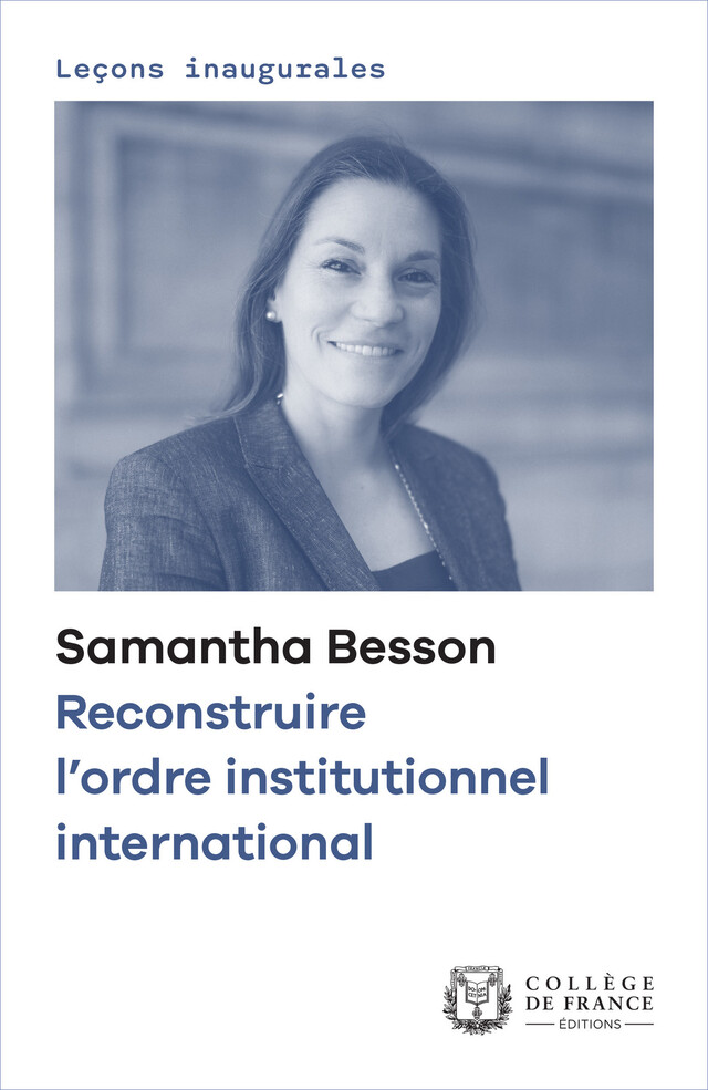 Reconstruire l’ordre institutionnel international - Samantha Besson - Collège de France