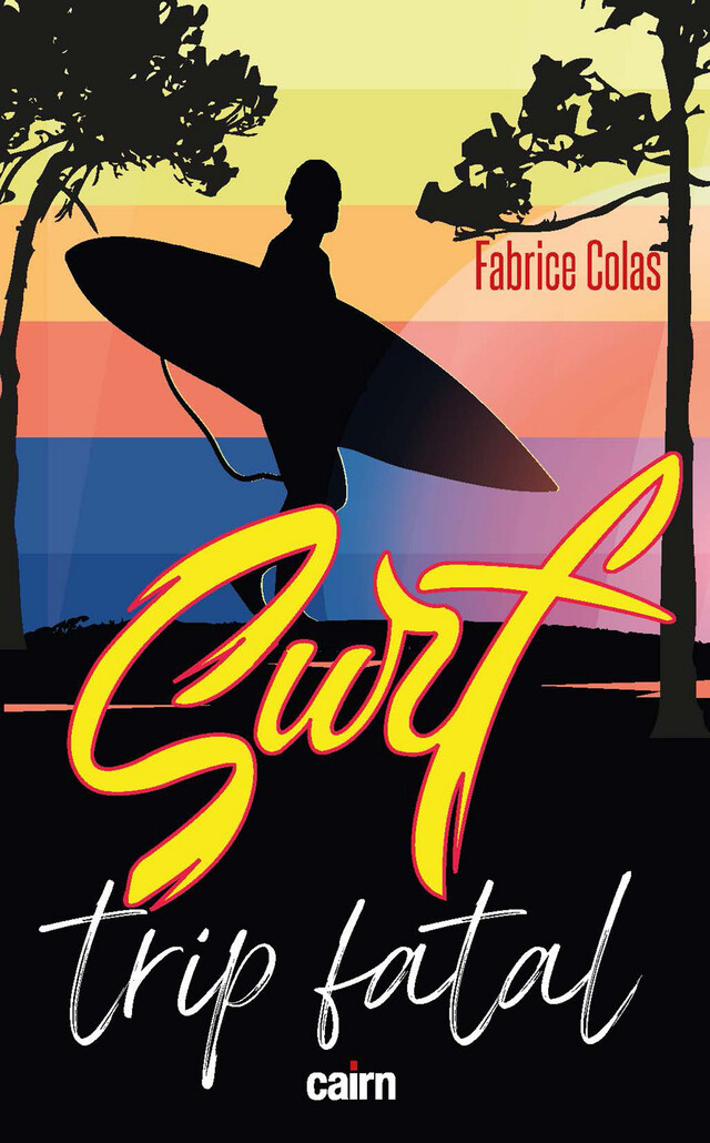 Surf trip fatal - Fabrice Colas - Cairn