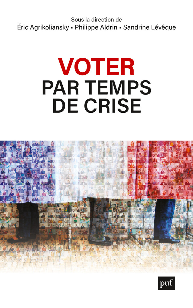 Voter par temps de crise - Éric Agrikoliansky, Philippe Aldrin, Sandrine Lévêque - Presses Universitaires de France