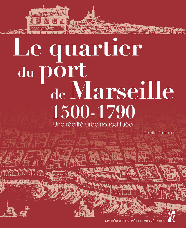 Le quartier du port de Marseille 1500-1790 - Colette Castrucci - Presses universitaires de Provence