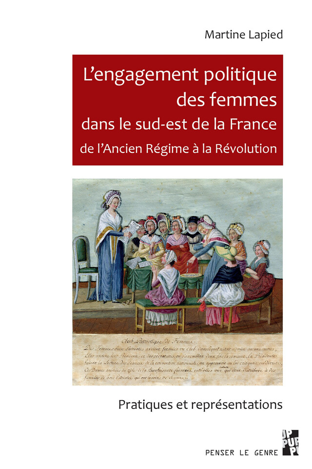 L’engagement politique des femmes dans le sud-est de la France de l’Ancien Régime à la Révolution - Martine Lapied - Presses universitaires de Provence