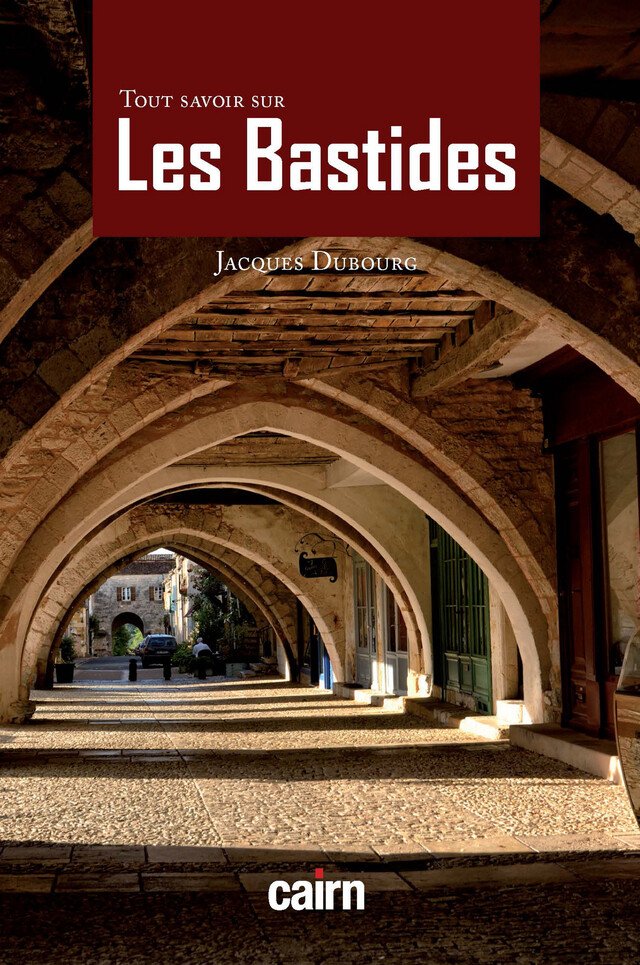 Tout savoir sur les Bastides - Jacques Dubourg - Cairn