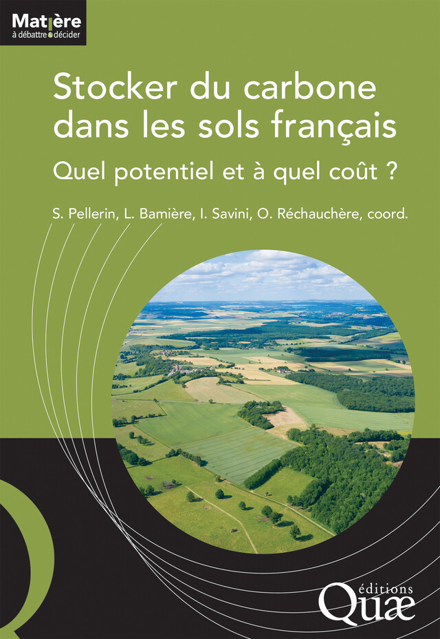 Stocker du carbone dans les sols français - Sylvain Pellerin, Laure Bamière, Isabelle Savini, Olivier Réchauchère - Quæ